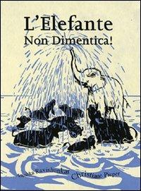 L' elefante non dimentica! Ediz. illustrata - Anushka Ravishankar - copertina