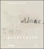 Lawrence Carroll. Ghost house. Ediz. italiana e inglese