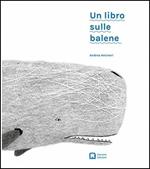 Un libro sulle balene. Ediz. illustrata