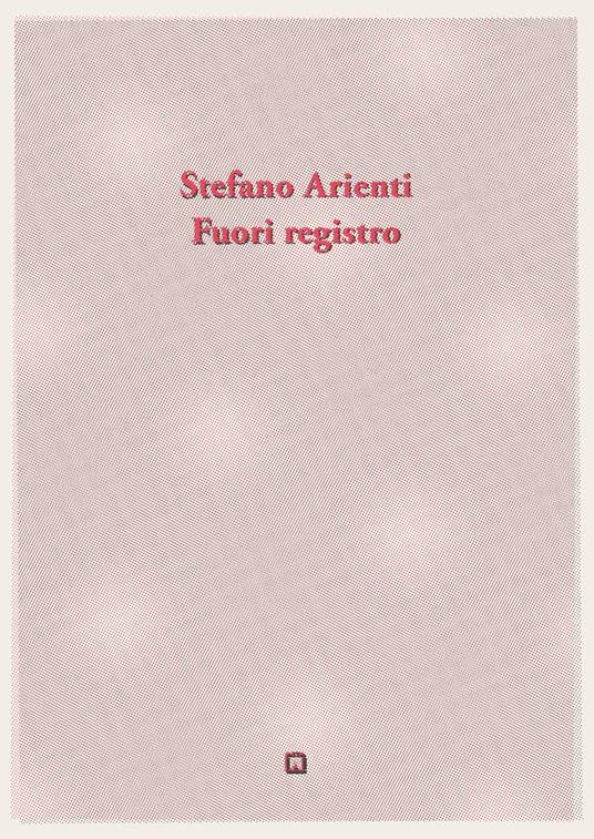 Fuori registro. Ediz. bilingue - Stefano Arienti - copertina