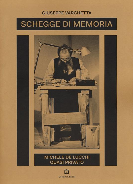 Schegge di memoria. Michele De Lucchi quasi privato - Giuseppe Varchetta - copertina