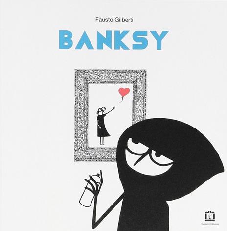 Banksy. Ediz. illustrata - Fausto Gilberti - copertina