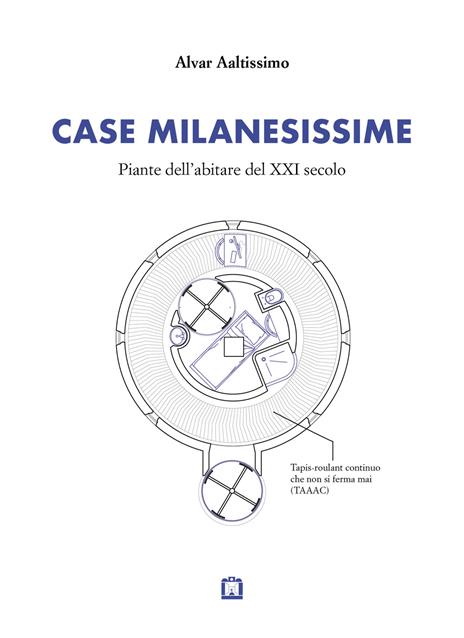 Case milanesissime. Piante dell'abitare del XXI secolo - Alvar Aaltissimo - copertina