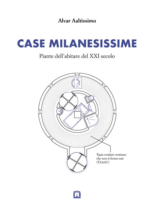 Case milanesissime. Piante dell'abitare del XXI secolo - Alvar Aaltissimo - copertina