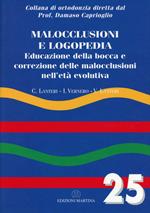 Malocclussioni e logopedia. Educazione della bocca e correzione delle malocclusioni nell'età evolutiva