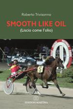 Smooth like oil (Liscio come l’olio). Con QR Code