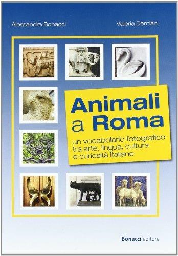 Animali a Roma. Un vocabolario fotografico tra arte, lingua, cultura e curiosità - Alessandra Bonacci,Valeria Damani - copertina