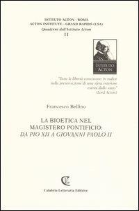 La bioetica nel magistero pontificio: da Pio XII a Giovanni Paolo II - Francesco Bellino - copertina