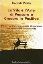 La vita è l'arte di pensare e credere in positivo