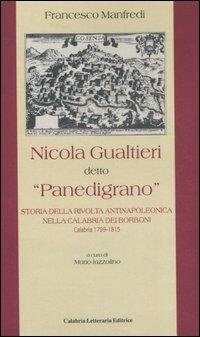 Nicola Gualtieri detto «Panedigrano». Storia della rivolta antinapoleonica nella Calabria dei Borboni. Calabria 1799-1815 - Francesco Manfredi - copertina