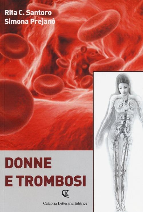 Donne e trombosi - Rita C. Santoro,Simona Prejanò - copertina