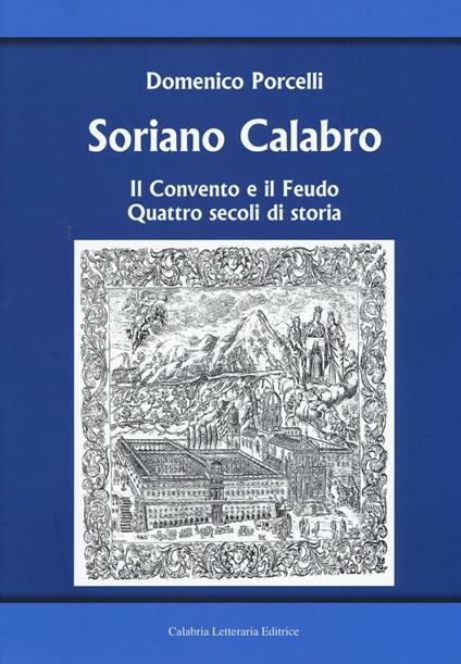 Soriano Calabro. Il convento e il feudo. Quattro secoli di storia - Domenico Porcelli - copertina