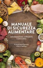 Manuale di sicurezza alimentare. Informazioni, curiosità e dintorni