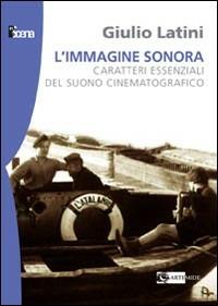 L' immagine sonora. Caratteri essenziali del suono cinematografico - Giulio Latini - copertina