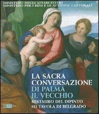 La Sacra Conversazione di Palma il Vecchio. Restauro del dipinto su tavola di Belgrado. Ediz. illustrata - copertina