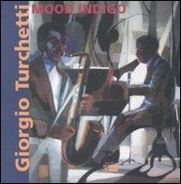 Giorgio Turchetti. Mood Indigo. Catalogo della mostra (Roma, 10 maggio-4 giugno 2007). Ediz. illustrata - copertina