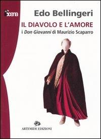 Il diavolo e l'amore. I don Giovanni di Maurizio Scaparro - Edo Bellingeri - copertina