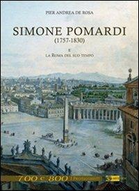 Simone Pomardi (1757-1830) e la Roma del suo tempo. Ediz. illustrata - Pier Andrea De Rosa - copertina