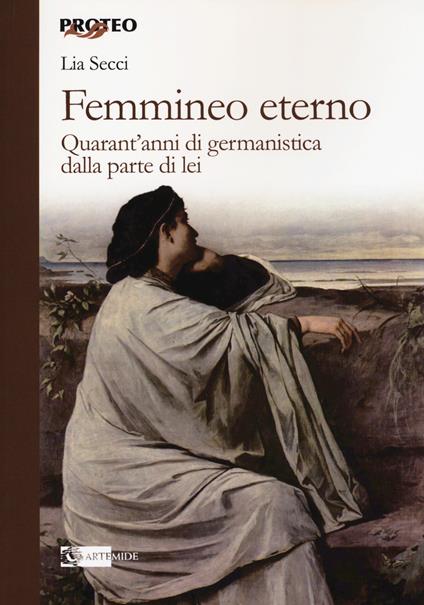 Femmineo eterno. Quarant'anni di germanistica dalla parte di lei - Lia Secci - copertina