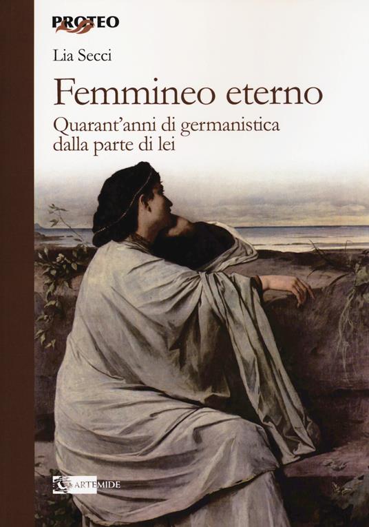 Femmineo eterno. Quarant'anni di germanistica dalla parte di lei - Lia Secci - copertina