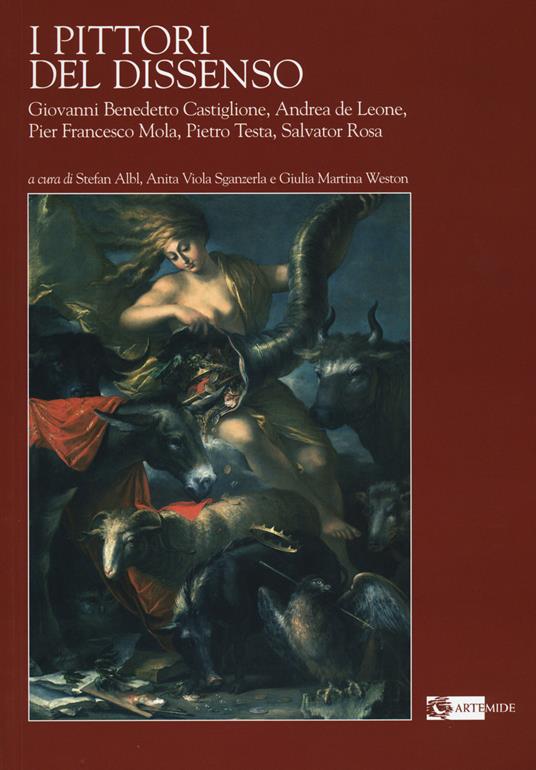 I pittori del dissenso. Giovanni Benedetto Castiglione, Andrea de Leone, Pier Francesco Mola, Pietro Testa, Salvator Rosa. Ediz. illustrata - copertina