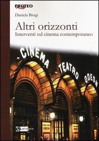 Altri orizzonti. Interventi sul cinema contemporaneo - Daniela Brogi - copertina