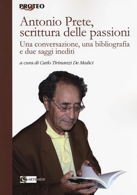 Antonio Prete, scrittura delle passioni. Una conversazione, una bibliografia e due saggi inediti - copertina