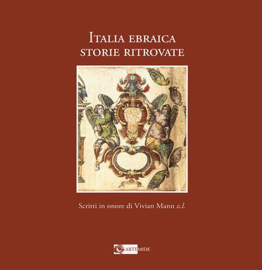 Italia ebraica. Storie ritrovate. Studi in onore di Vivian Mann z. l. Ediz. italiana e inglese - copertina