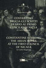 Costantino brucia gli scritti di Ario al primo Concilio di Nicea di Carlo Magnoni-Constantine burning the arian books at the first Council of Nicaea by Carlo Margnoni. Ediz. bilingue