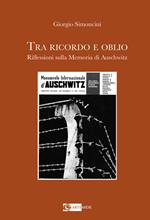 Tra ricordo e oblio riflessioni sulla memoria di Auschwitz