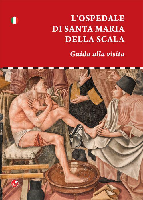 L' ospedale di Santa Maria della scala. Guida alla visita - Ilaria Bichi Ruspoli - copertina