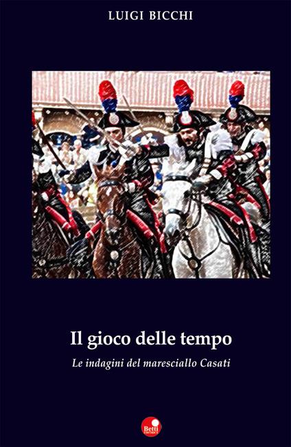 Il gioco del tempo. Le indagini del maresciallo Casati - Luigi Bicchi - copertina