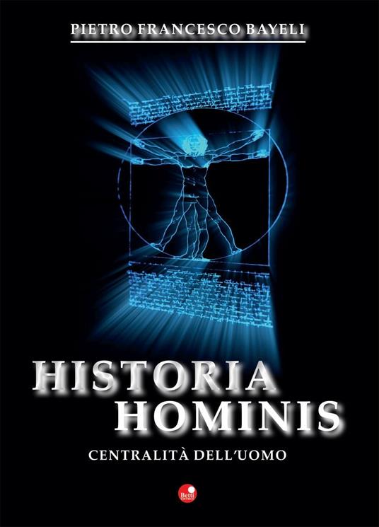 Historia hominis. La centralità dell'uomo - Pietro Francesco Bayeli - copertina