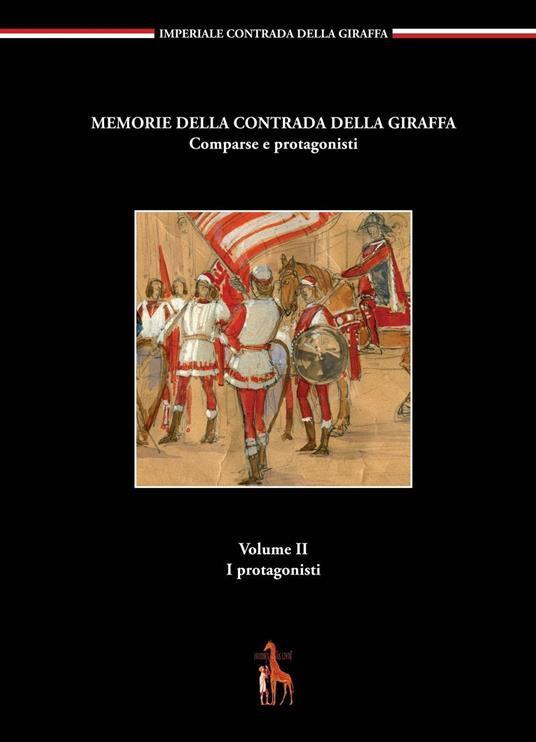 Memorie della contrada della giraffa. Comparse e protagonisti. Vol. 2: I protagonisti - copertina