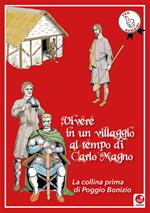 Vivere in un villaggio al tempo di Carlo Magno. La collina prima di Poggio Bonizio