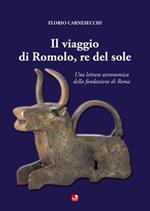 Il viaggio di Romolo, re del sole. Una lettura astronomica della fondazione di Roma