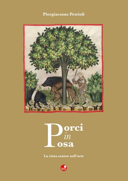 Porci in posa. La cinta senese nell'arte - Piergiacomo Petrioli - copertina