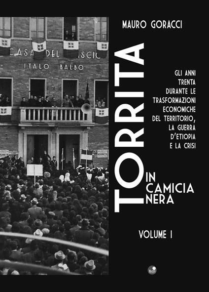 Torrita in camicia nera. Gli anni Trenta durante le trasformazioni economiche del territorio, «La guerra d’Etiopia e la crisi» - Mauro Goracci - copertina