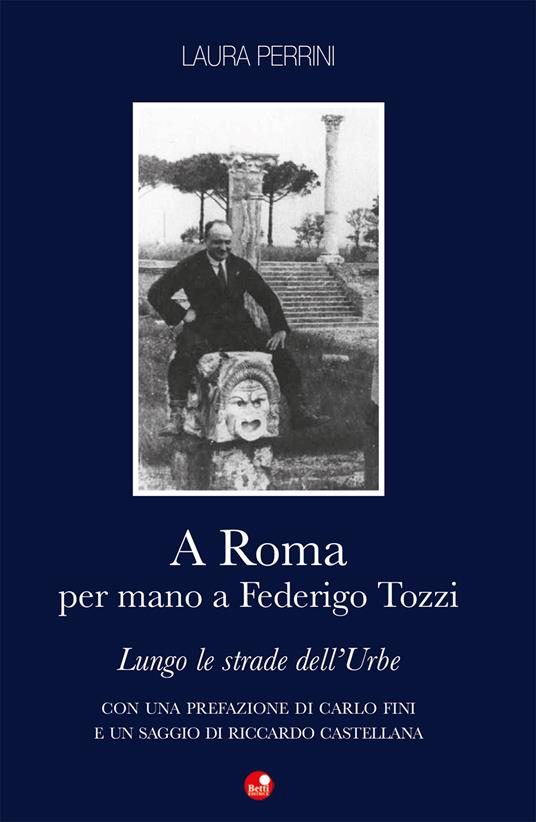 A Roma per mano a Federigo Tozzi. Lungo le strade dell'Urbe - Laura Perrini - copertina