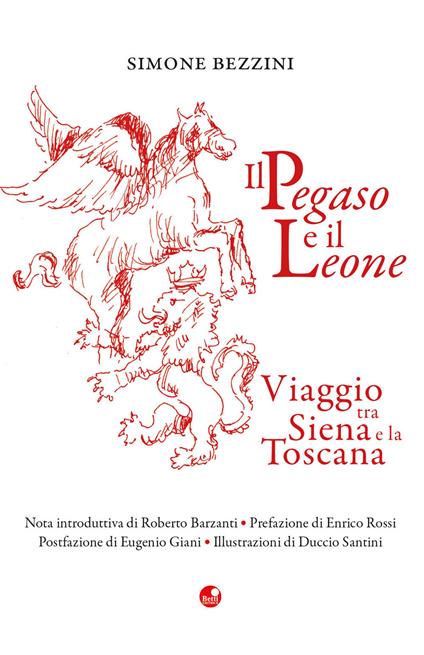 Il Pegaso e il Leone. Viaggio tra Siena e la Toscana - Simone Bezzini - copertina