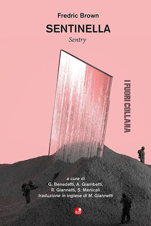 Sentinella-Sentry. Ediz. bilingue - Fredric Brown - Libro - Betti Editrice  - | Feltrinelli