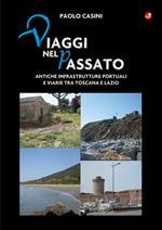 Viaggi nel passato. Antiche infrastrutture portuali e viarie tra Toscana e Lazio