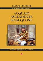 Acquaio ascendente sciacquone. I miei primi 60 anni di carriera