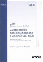 Cer 2008. Guida pratica alla classificazione e codifica dei rifiuti