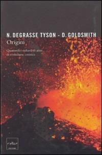 Origini. Quattordici miliardi di anni di evoluzione cosmica - Neil deGrasse Tyson,Donald Goldsmith - copertina