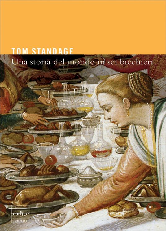 Una storia del mondo in sei bicchieri - Tom Standage,Paola Bonini - ebook