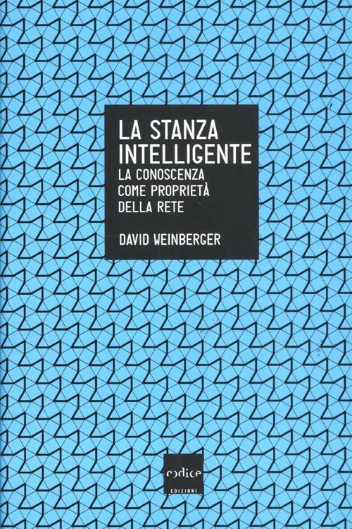 La stanza intelligente. La conoscenza come proprietà della rete - David Weinberger - copertina