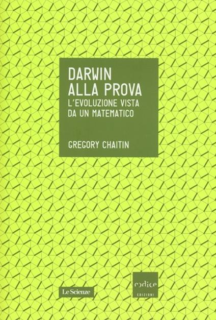 Darwin alla prova. L'evoluzione vista da un matematico - Gregory J. Chaitin - copertina