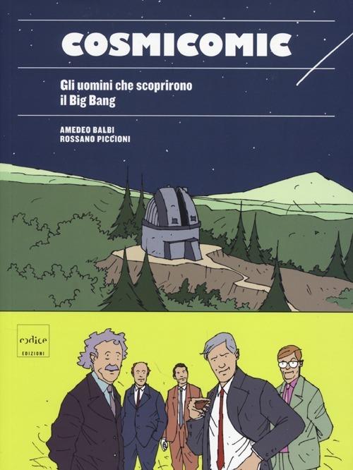 Cosmicomic. Gli uomini che scoprirono il Big Bang - Amedeo Balbi,Rossano Piccioni - copertina