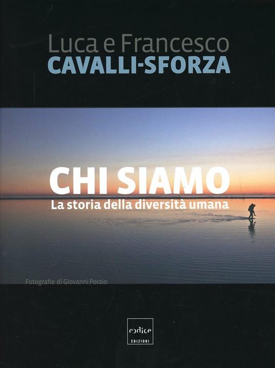 Chi siamo. La storia della diversità umana - Luigi Luca Cavalli-Sforza,Francesco Cavalli-Sforza - copertina